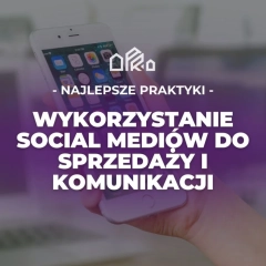 Najlepsze Praktyki: Wykorzystanie Social Mediów do Sprzedaży i Komunikacji