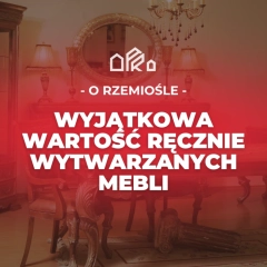 Wyjątkowa Wartość Ręcznie Wytwarzanych Mebli
